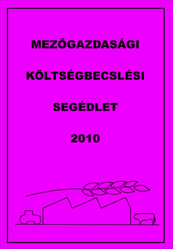 Mezőgazdasági költségbecslési segédlet 2010