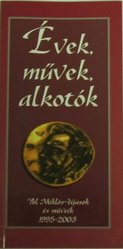 Évek, művek, alkotók Ybl Miklós-díjasok és műveik 1995-2003