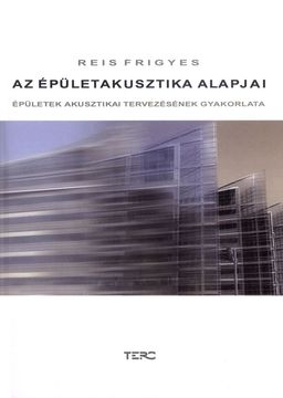 Az épületakusztika alapjai - Épületek akusztikai tervezésének gyakorlata