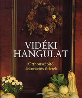 Vidéki hangulat - Otthonszépítő dekorációs ötletek