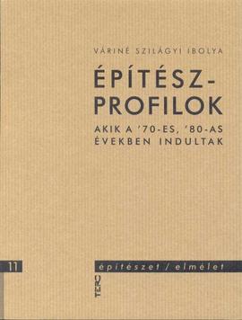 Építészprofilok - Akik a '70-es, '80-as években indultak