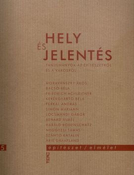 Hely és jelentés Tanulmányok az építészetről és a városról